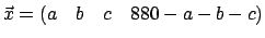 \(\vec x = ( a\quad b\quad c\quad 880-a-b-c )\)